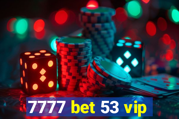 7777 bet 53 vip